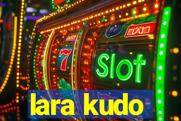 lara kudo